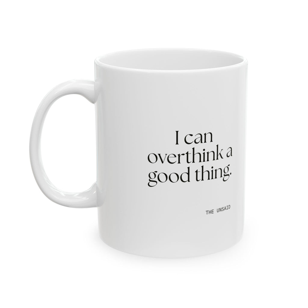 I can overthink a good thing - Coffee Mug - For Introverts