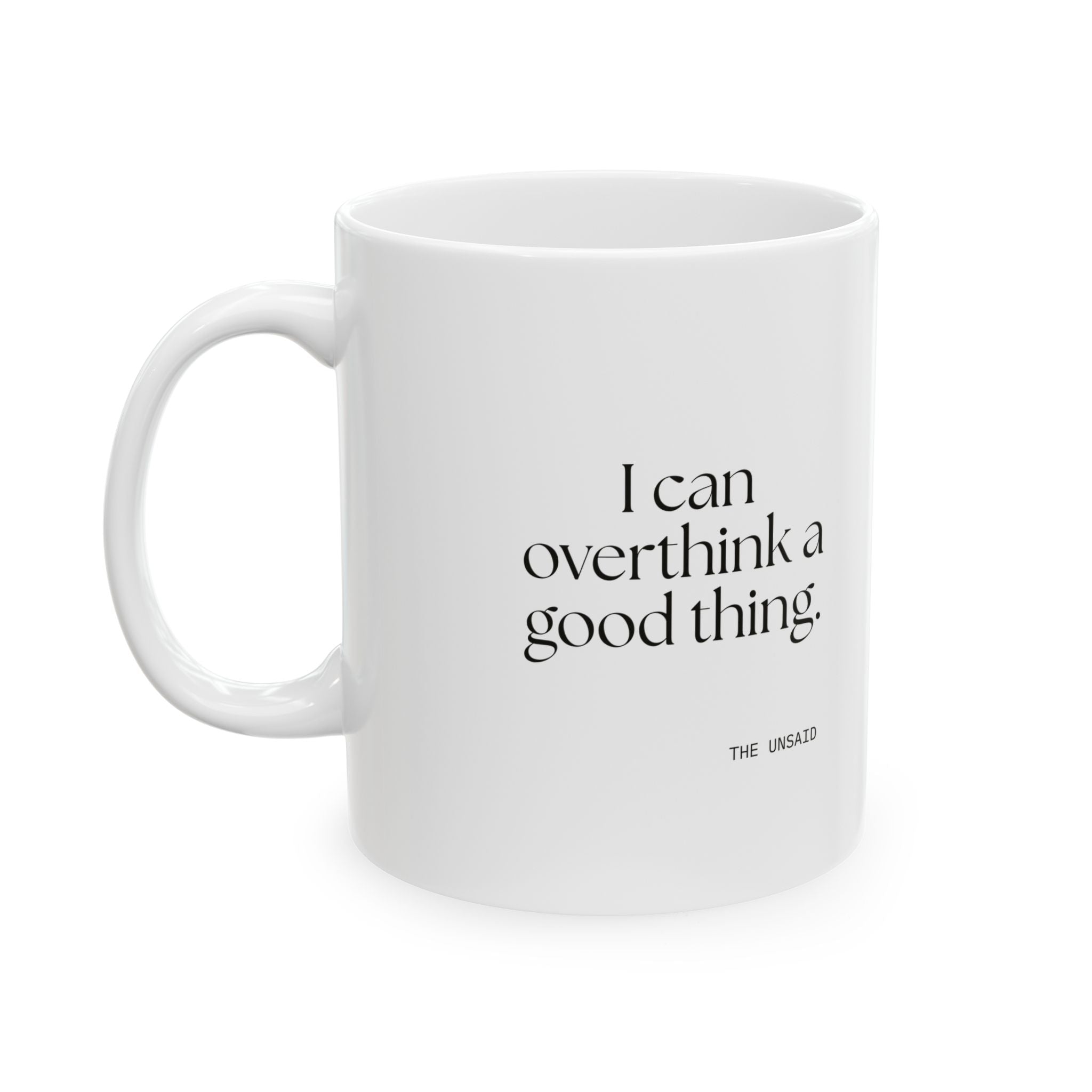 I can overthink a good thing - Coffee Mug - For Introverts