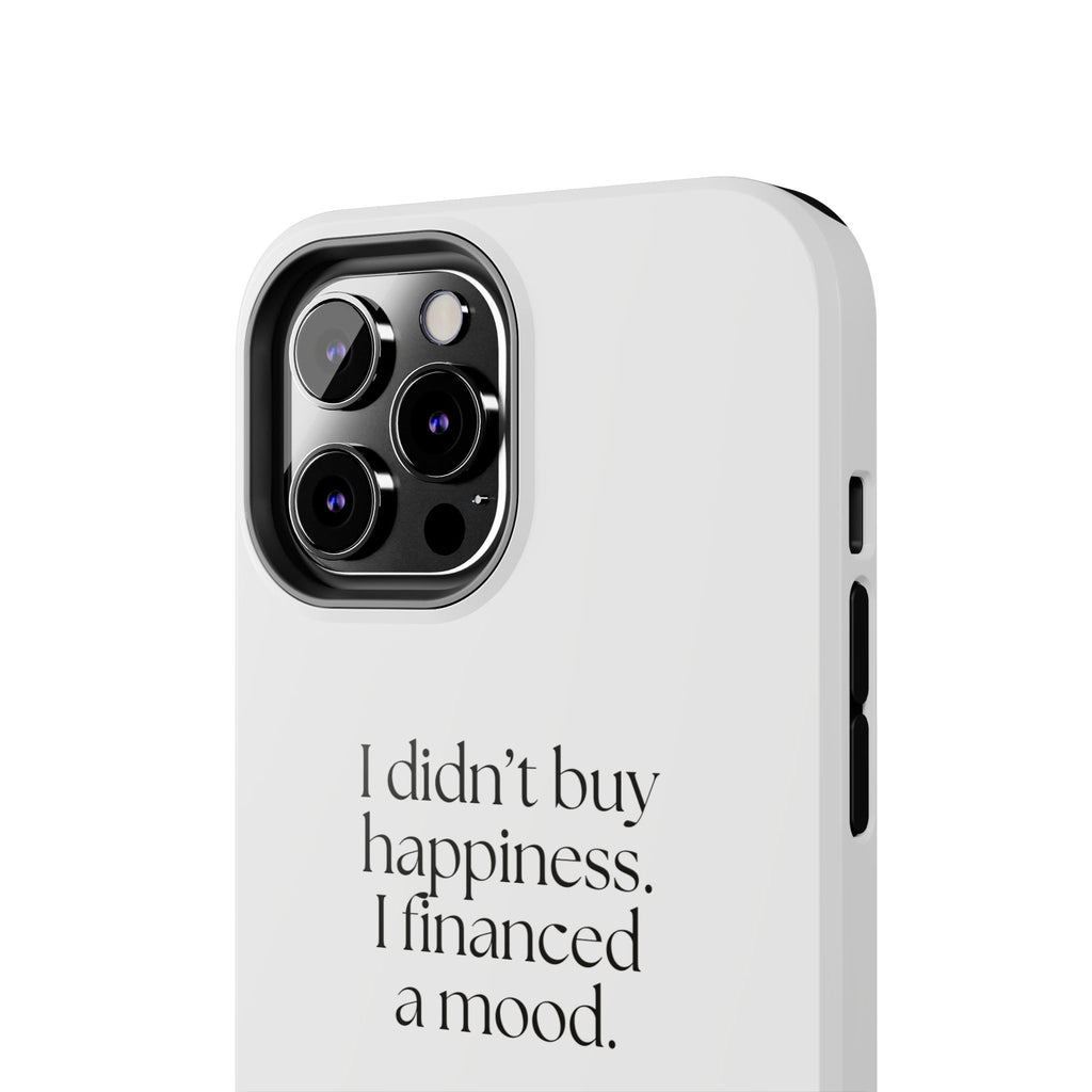 I didn’t buy happiness. I financed a mood - Tough Phone Case - Dry Humor
