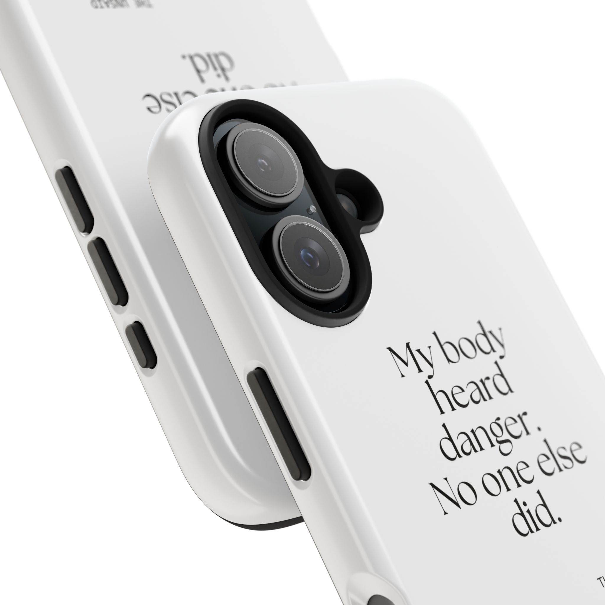 My body heard danger. No one else did - Tough Phone Case - For Quiet Minds
