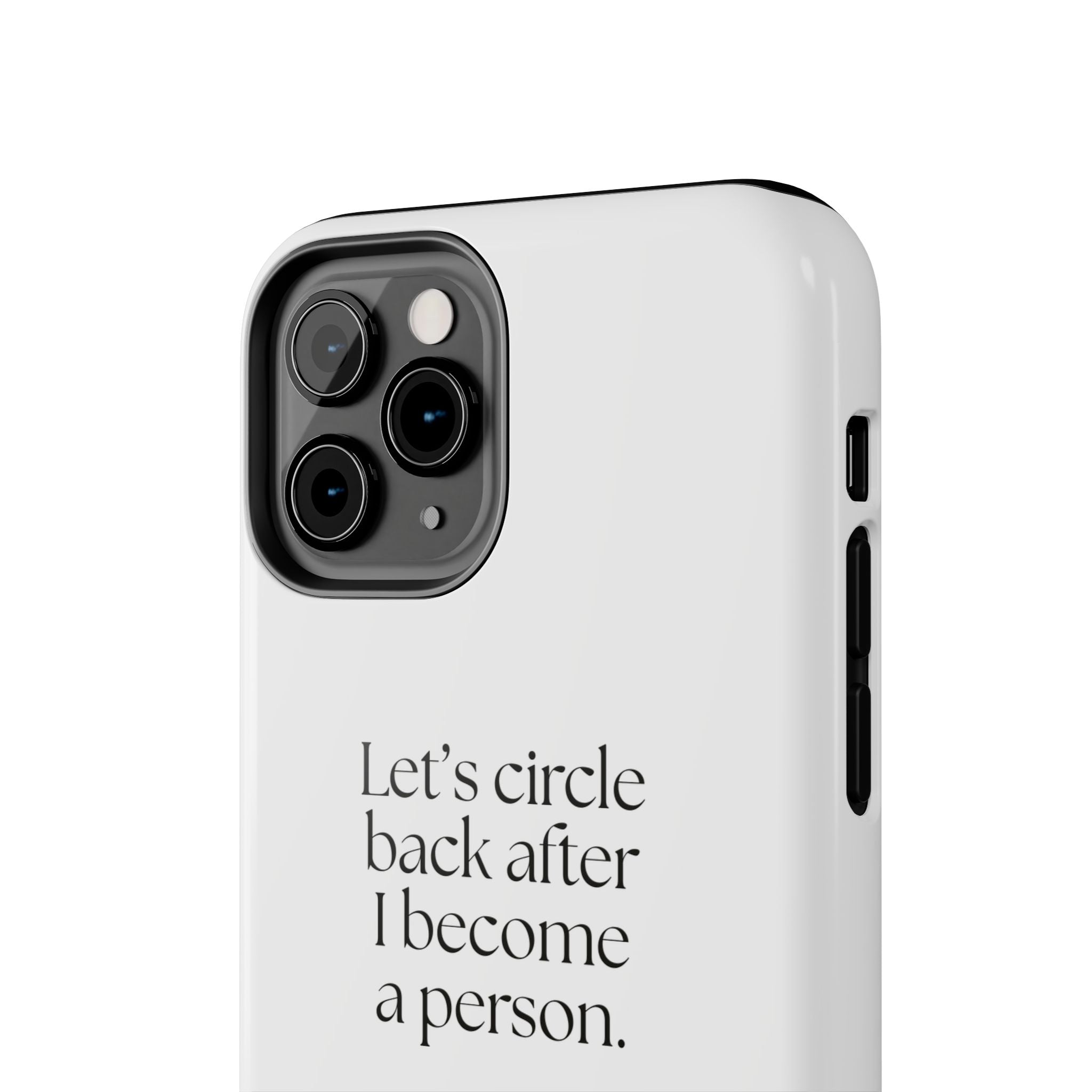 Let’s circle back after I become a person - Tough Phone Case - For Tired Days