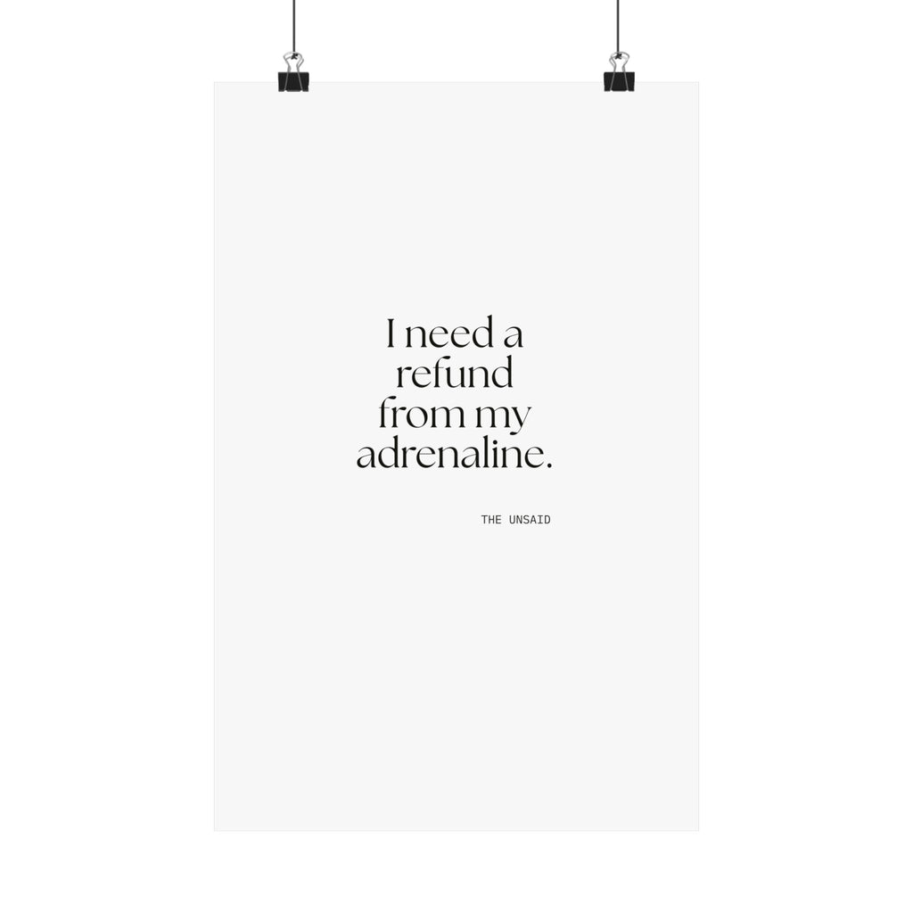 I need a refund from my adrenaline - Poster - For Quiet Minds