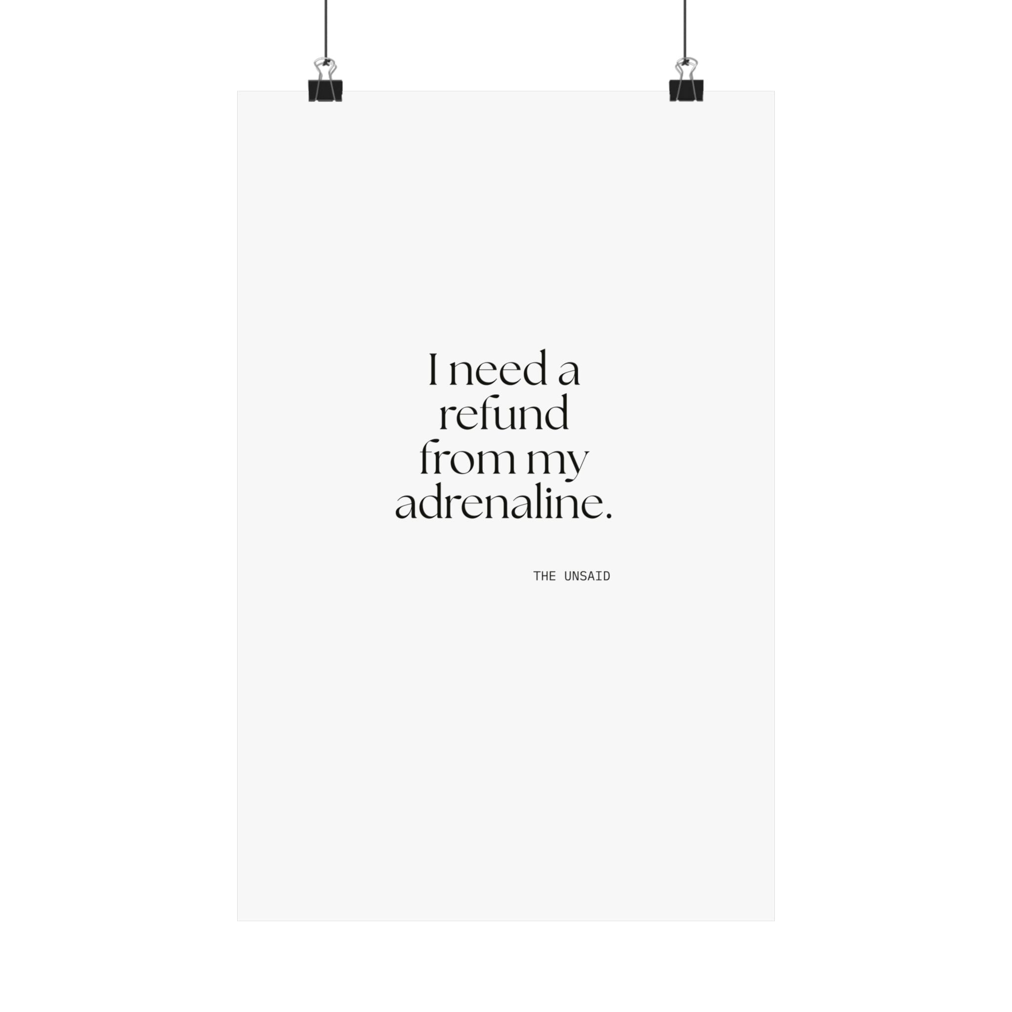 I need a refund from my adrenaline - Poster - For Quiet Minds