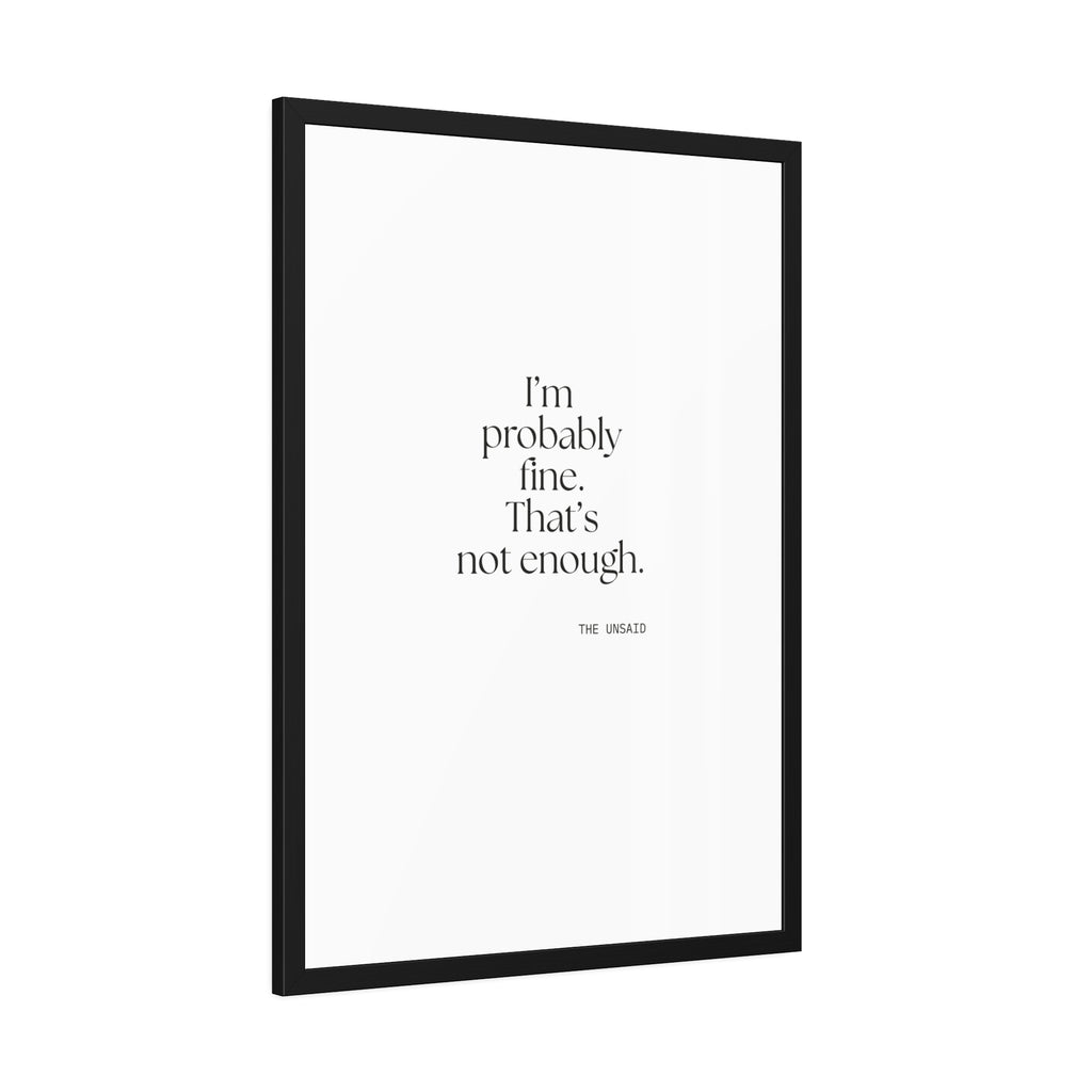 I’m probably fine. That’s not enough - Framed Print - For Overthinkers