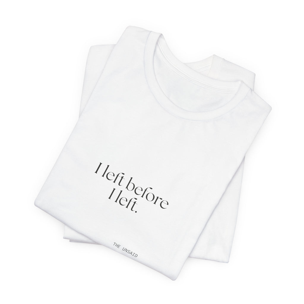 I left before I left - Shirt - For Introverts