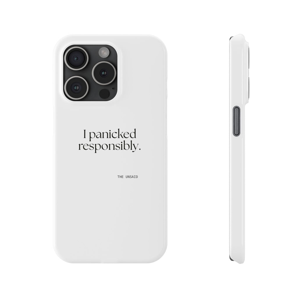 I panicked responsibly - Phone Case - For Overthinkers