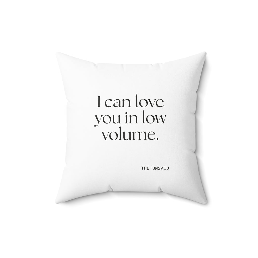 I can love you in low volume - Throw Pillow - For Someone Who Stays