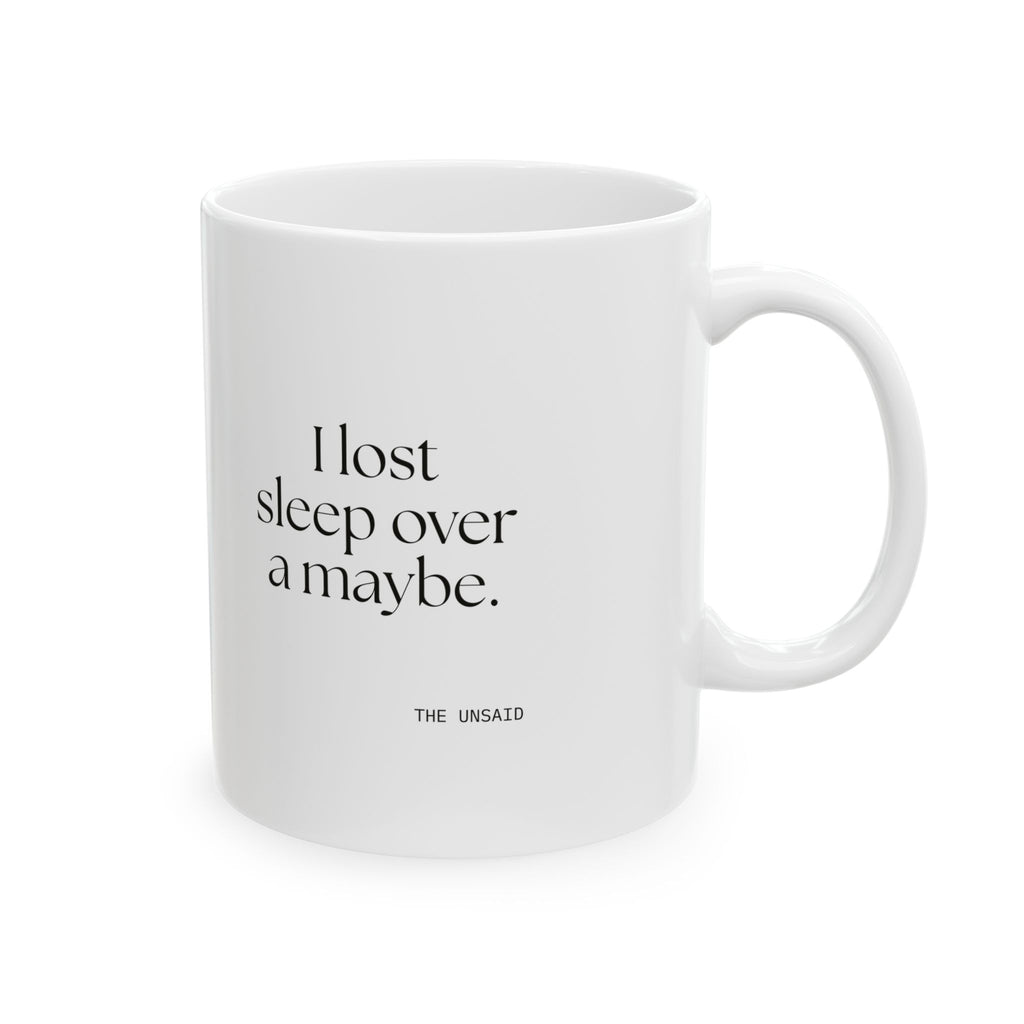 I lost sleep over a maybe - Coffee Mug - For Overthinkers