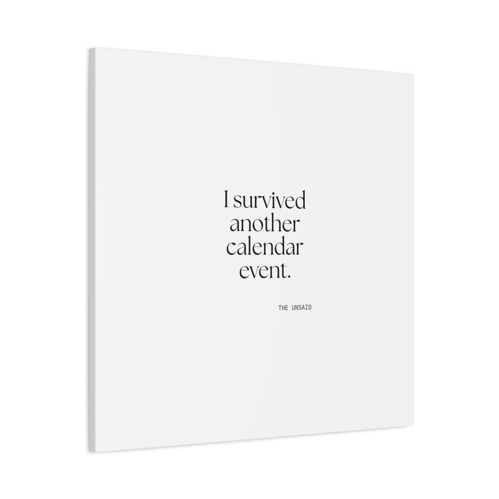 I survived another calendar event - Canvas Print - Dry Humor