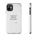 I got out of bed. Plot twist - Tough Phone Case - Dry Humor
