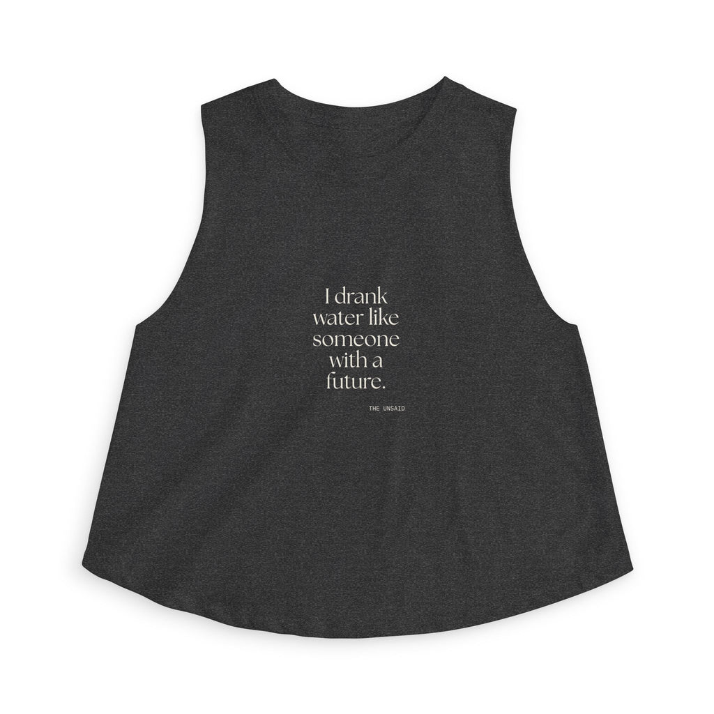 I drank water like someone with a future - Crop Top - Dry Humor