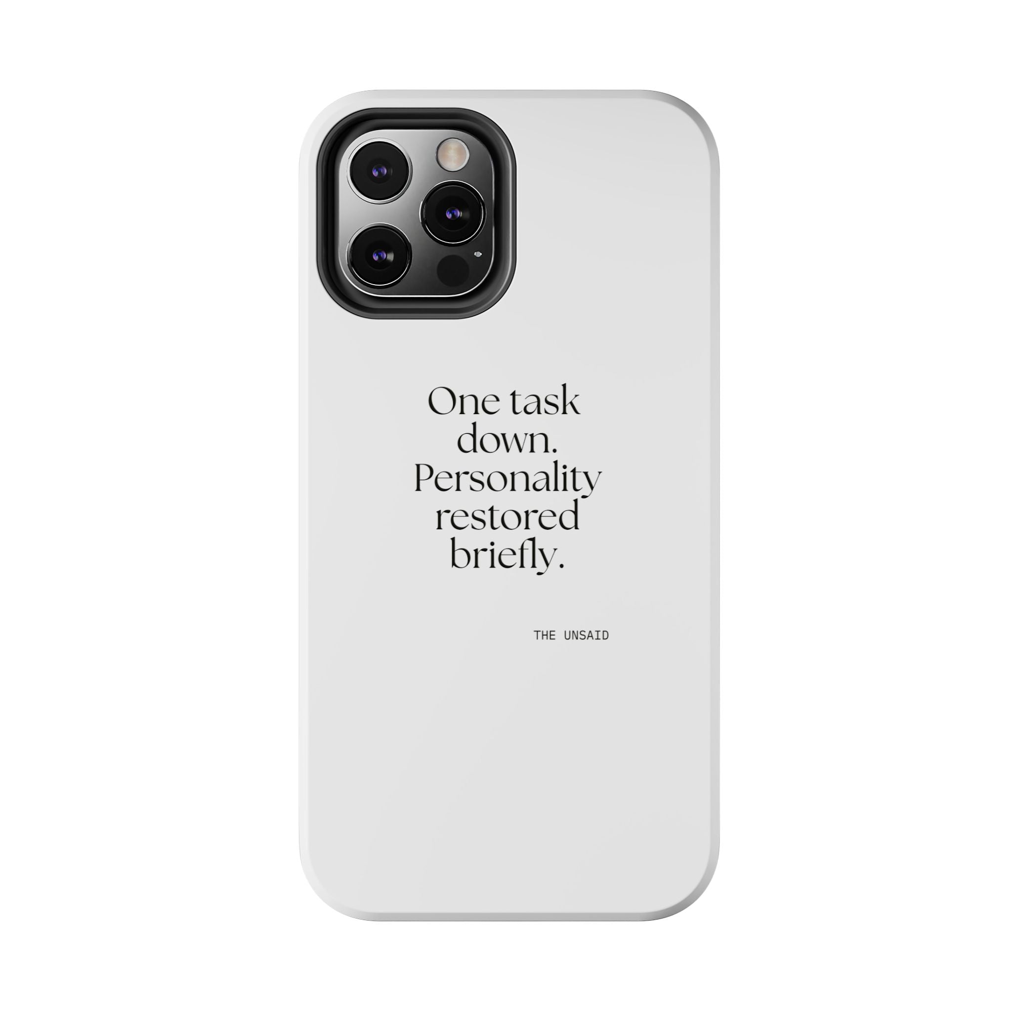 One task down. Personality restored briefly - Tough Phone Case - Dry Humor