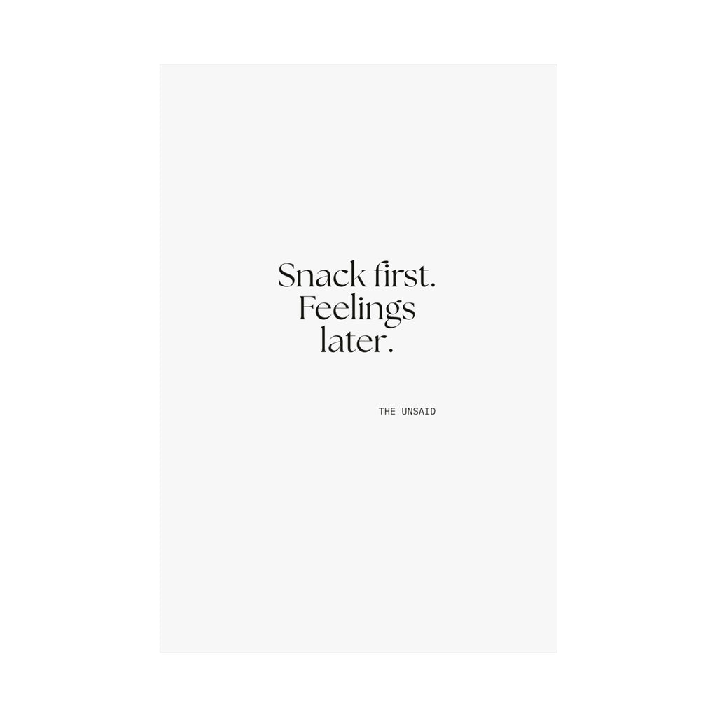 Snack first. Feelings later - Poster - Dry Humor