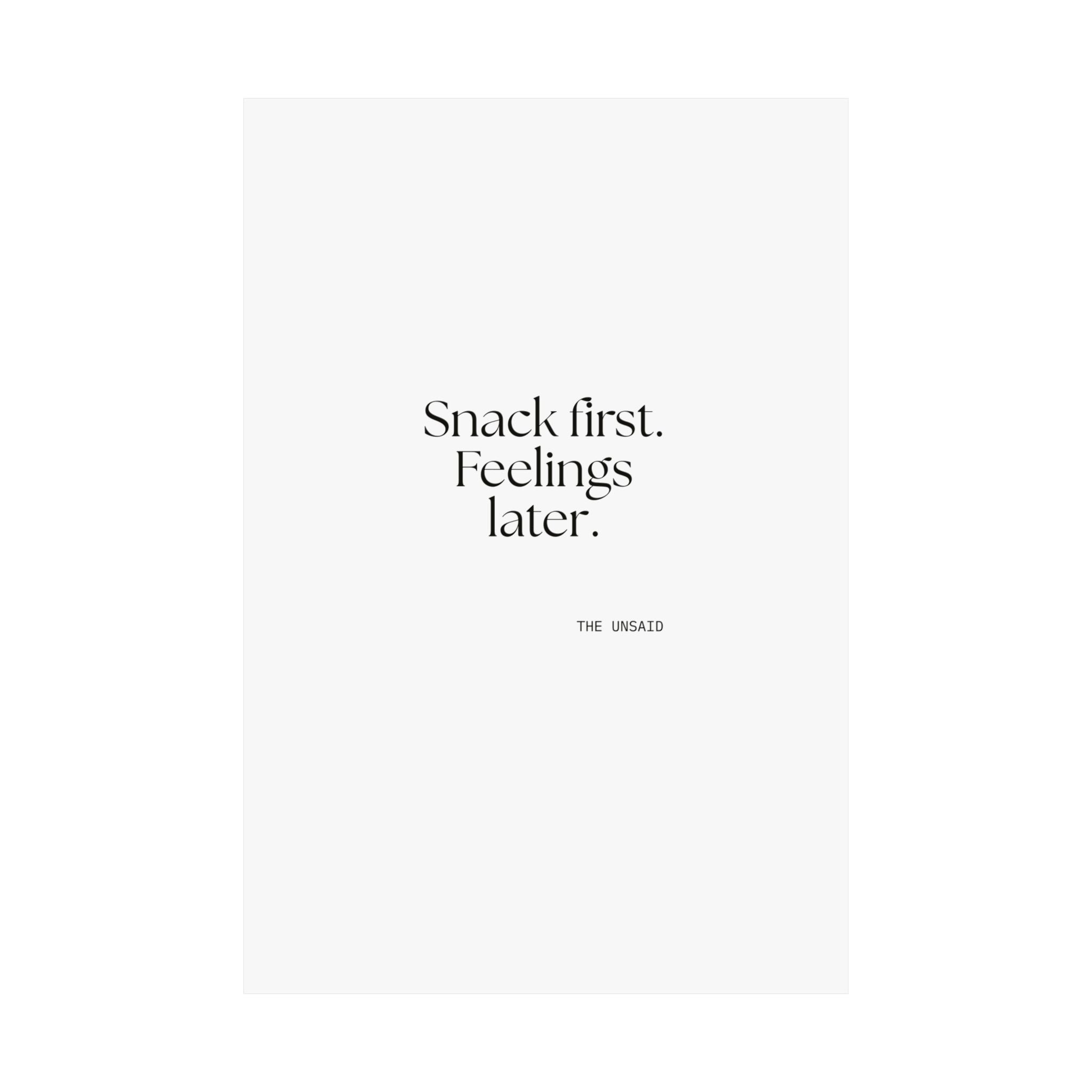 Snack first. Feelings later - Poster - Dry Humor