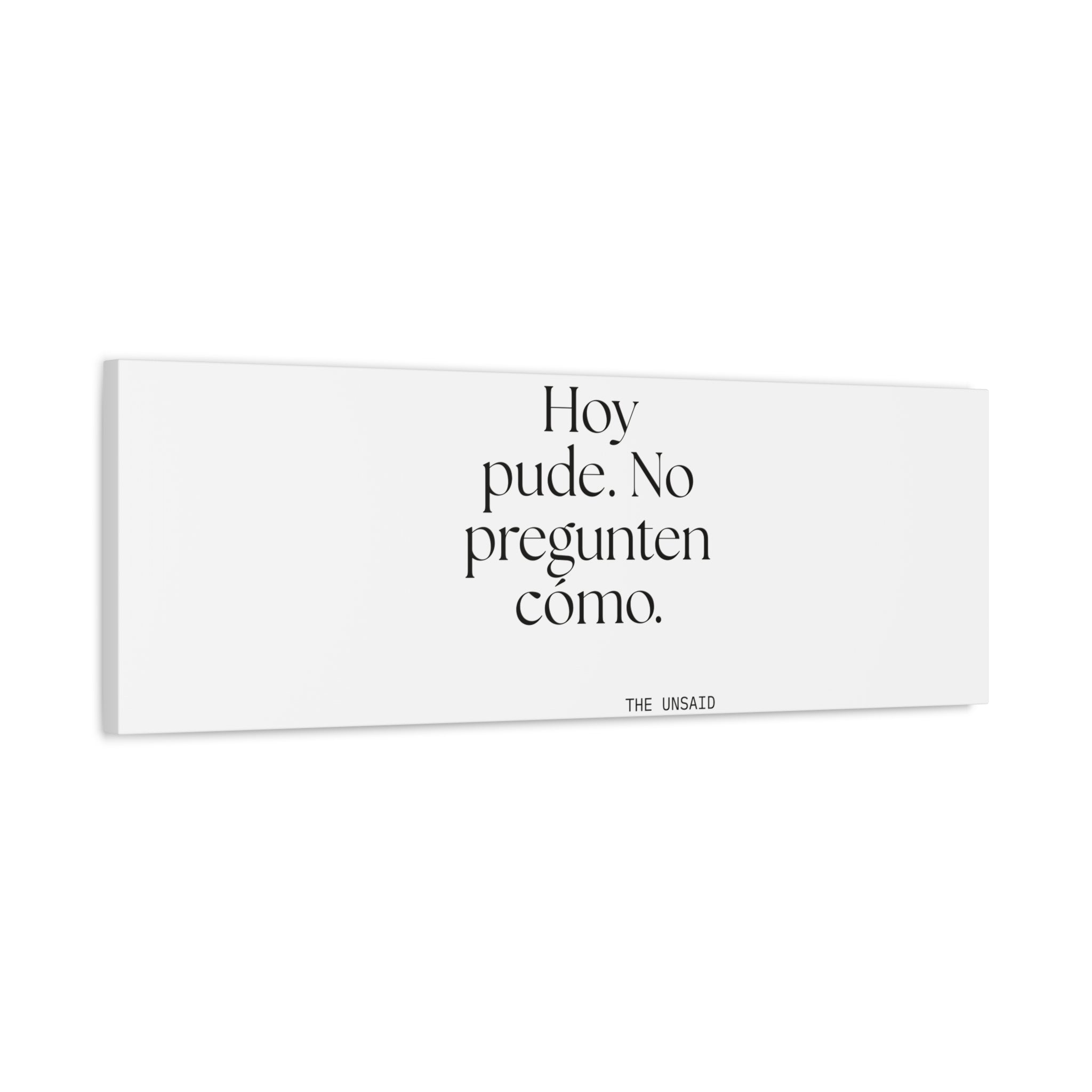 Hoy pude. No pregunten cómo - Canvas Print - En Español
