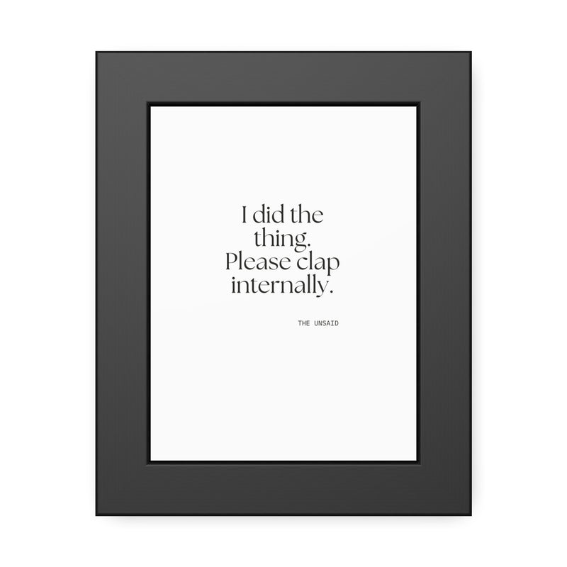 Framed Print — I did the thing. Please clap internally.