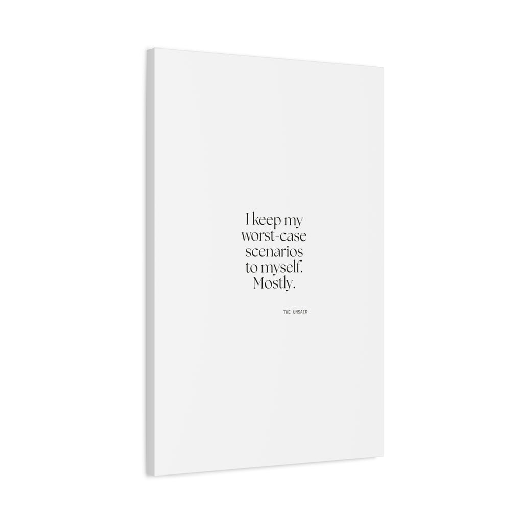 I keep my worst-case scenarios to myself. Mostly - Canvas Print - For Introverts