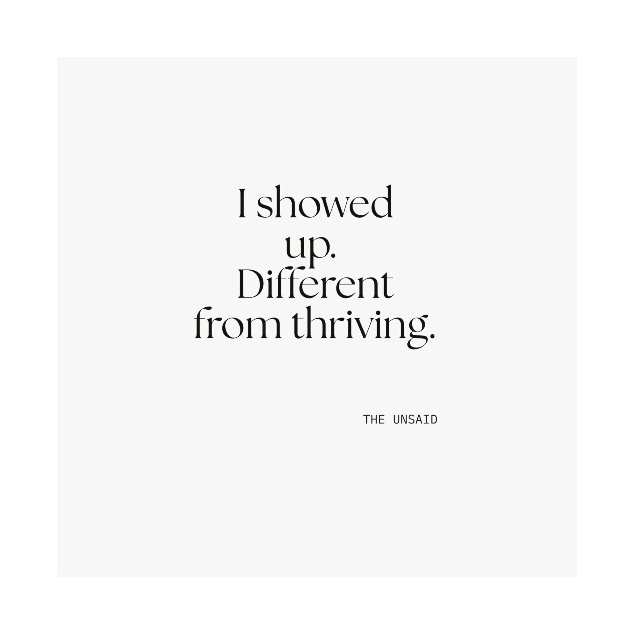 I showed up. Different from thriving - Poster - Dry Humor