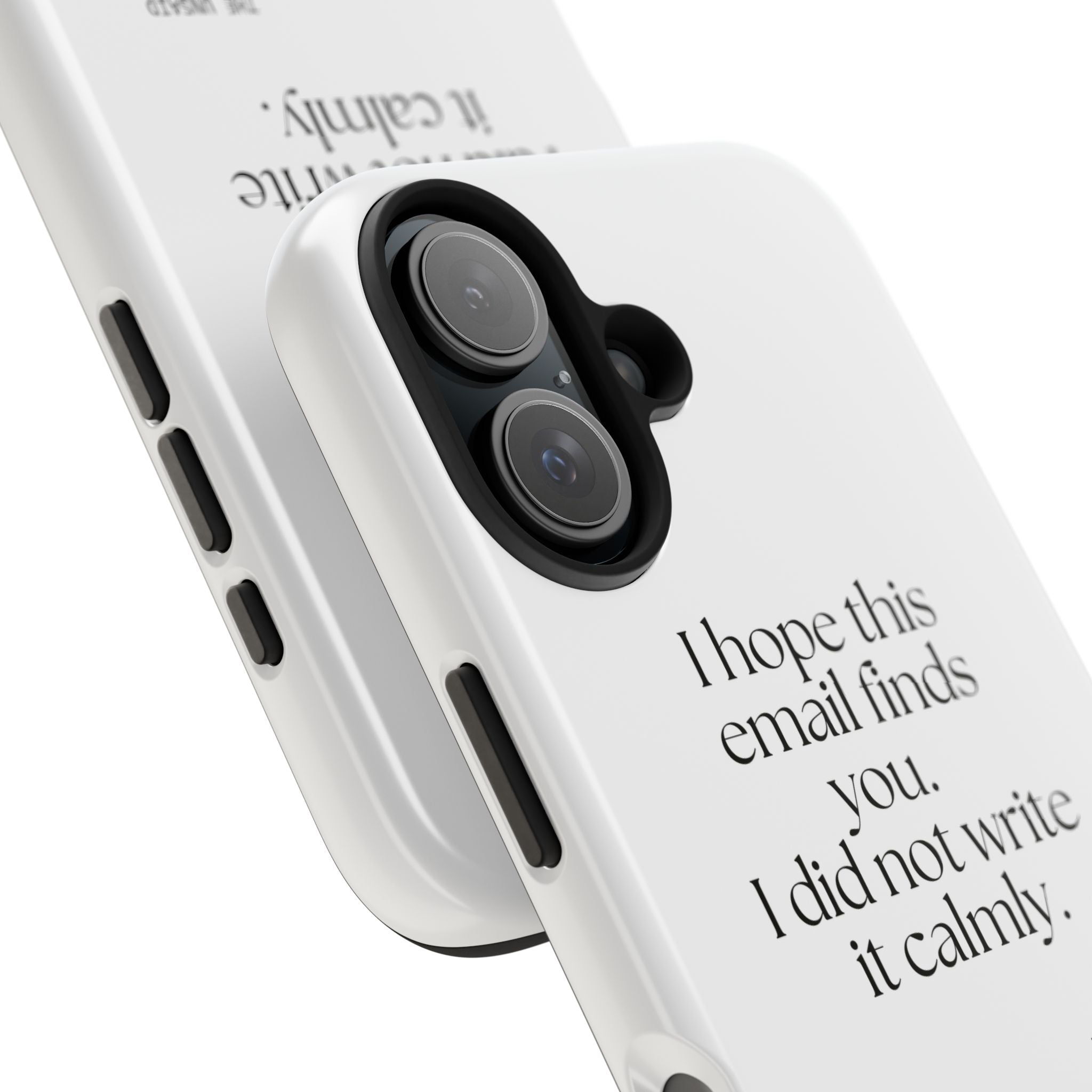 I hope this email finds you. I did not write it calmly - Tough Phone Case - Dry Humor