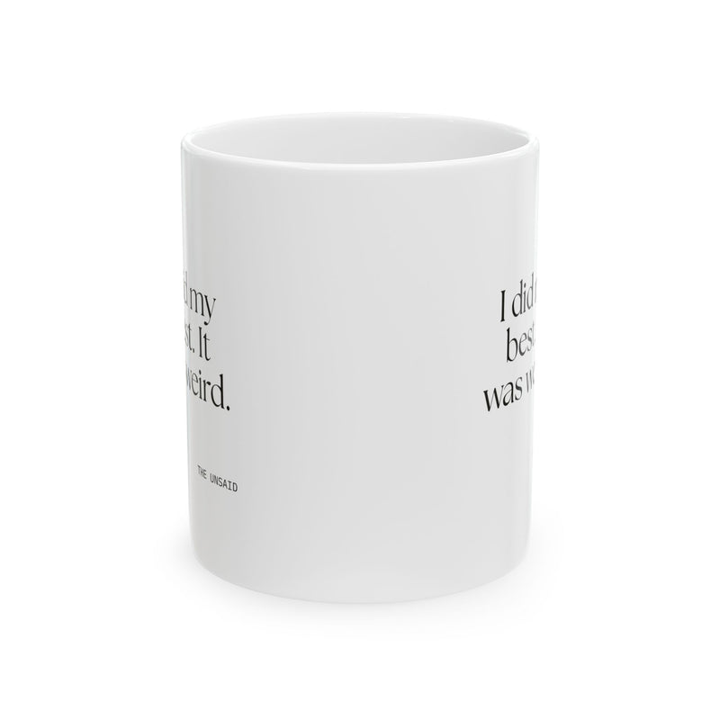 Coffee Mug — I did my best. It was weird.