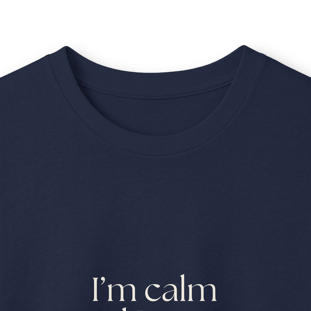 I’m calm until I notice something - Long Sleeve Shirt - For Overthinkers