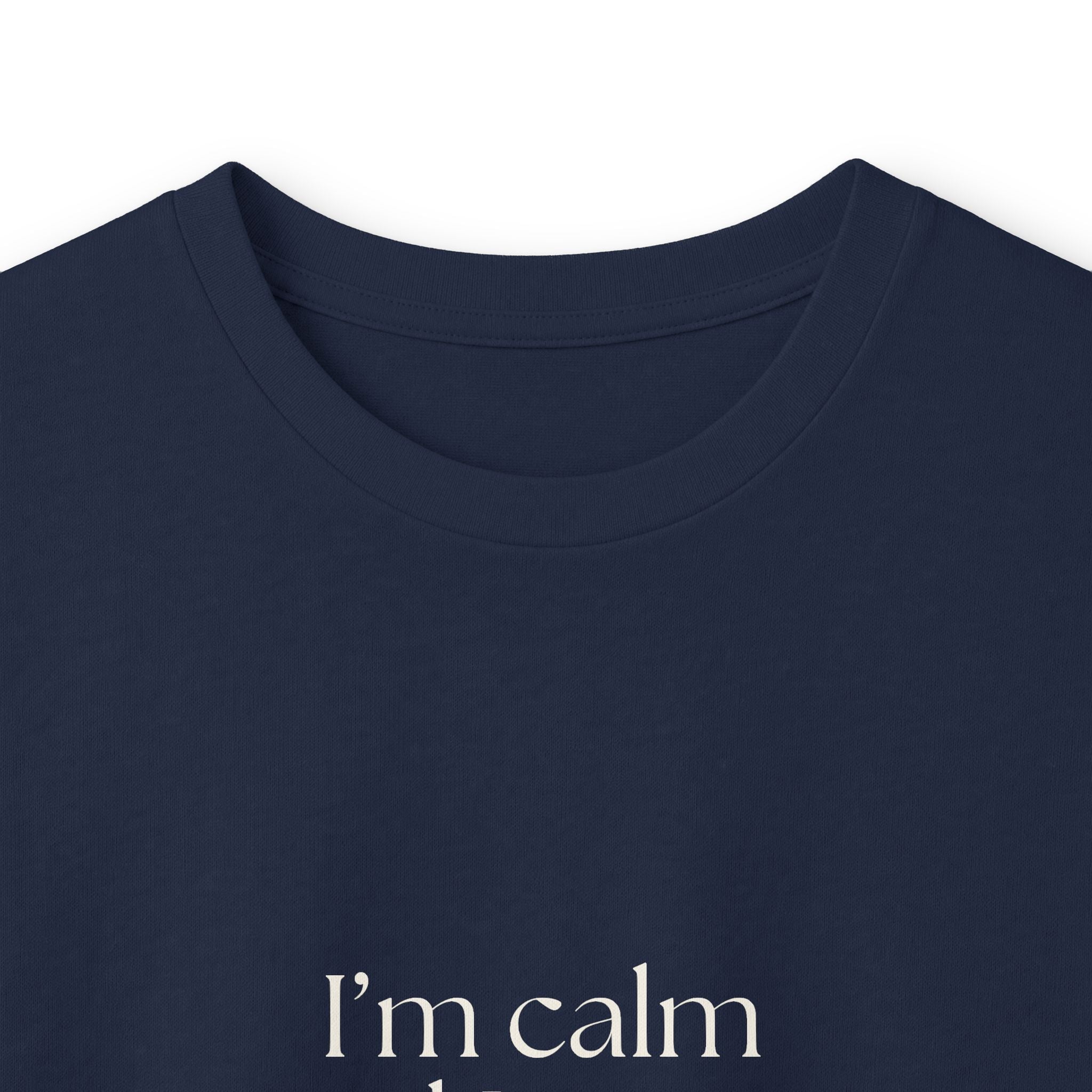 I’m calm until I notice something - Long Sleeve Shirt - For Overthinkers