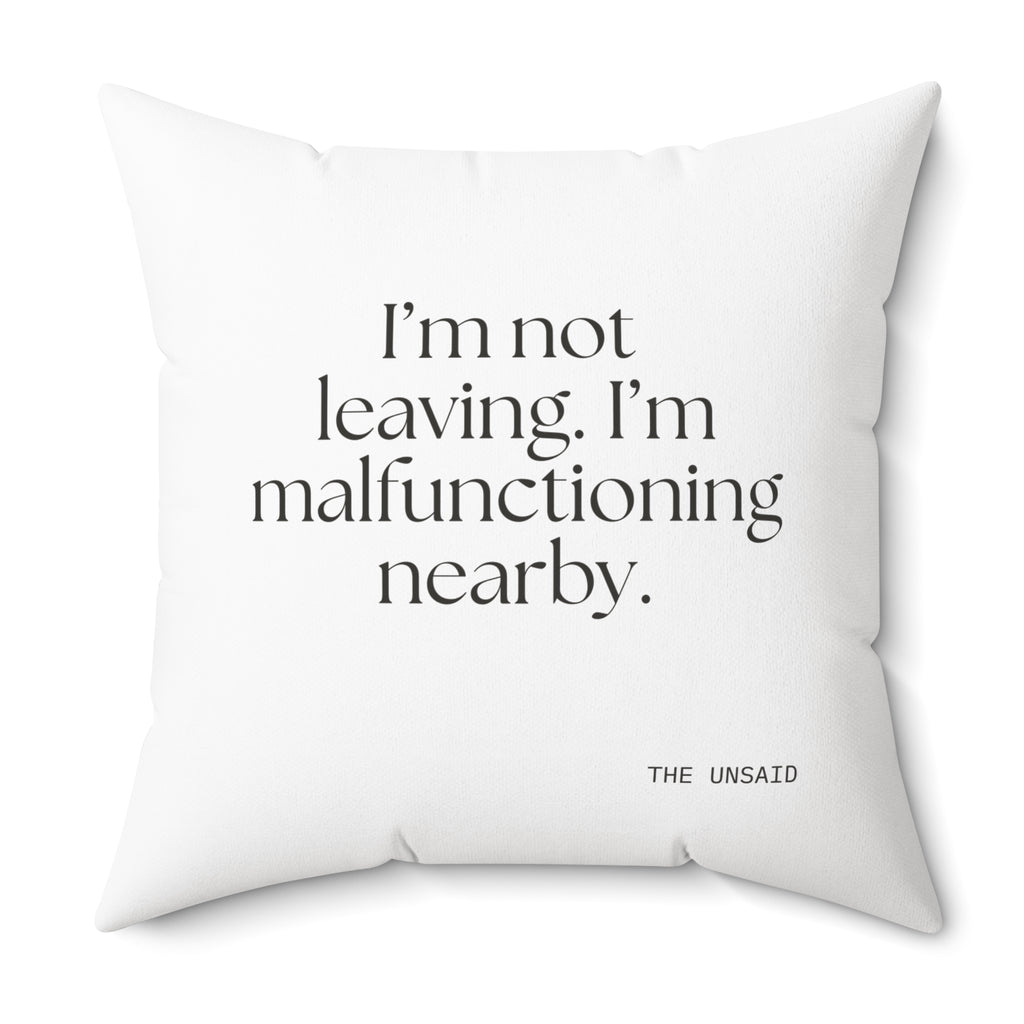 I’m not leaving. I’m malfunctioning nearby - Throw Pillow - For Introverts