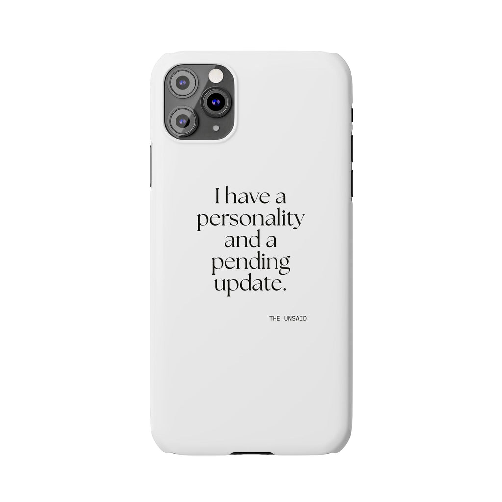 I have a personality and a pending update - Phone Case - Dry Humor