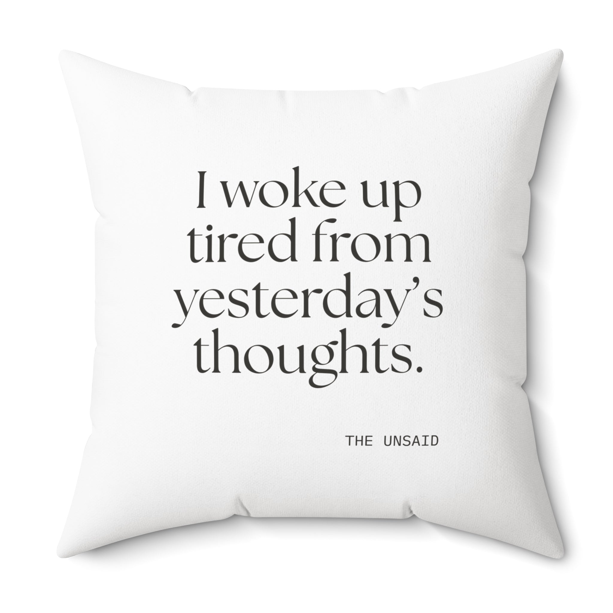 I woke up tired from yesterday’s thoughts - Throw Pillow - For Tired Days