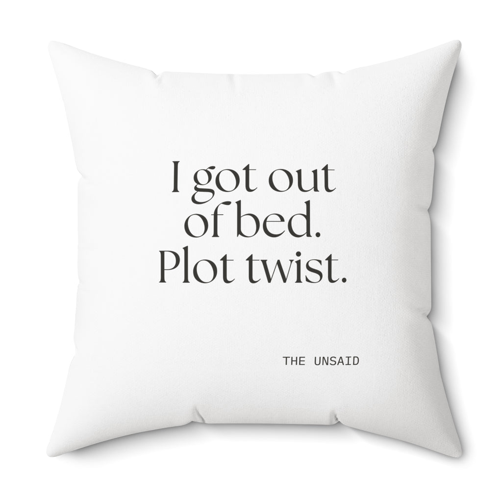 I got out of bed. Plot twist - Throw Pillow - Dry Humor