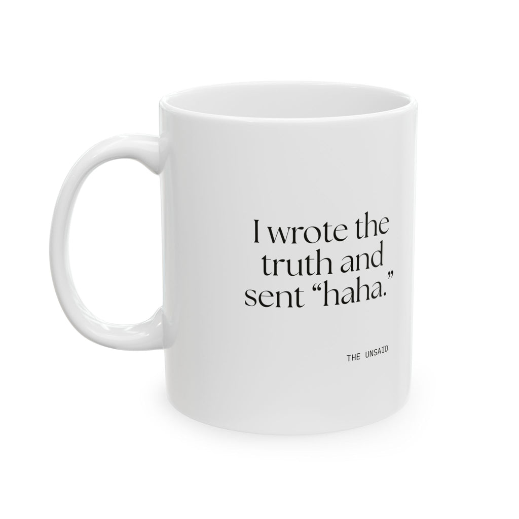 I wrote the truth and sent “haha.” - Coffee Mug - For Overthinkers