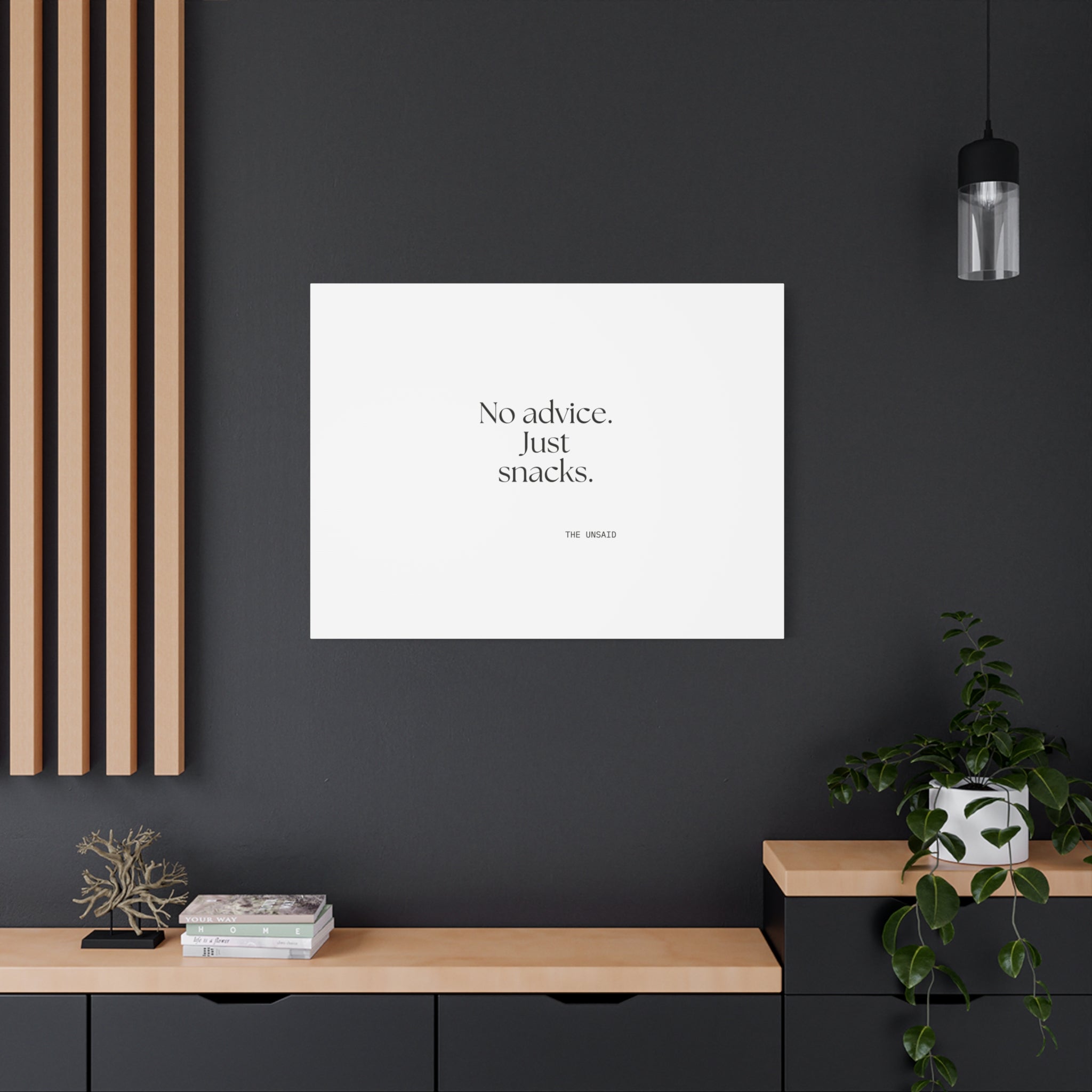 No advice. Just snacks - Canvas Print - For Someone Who Stays