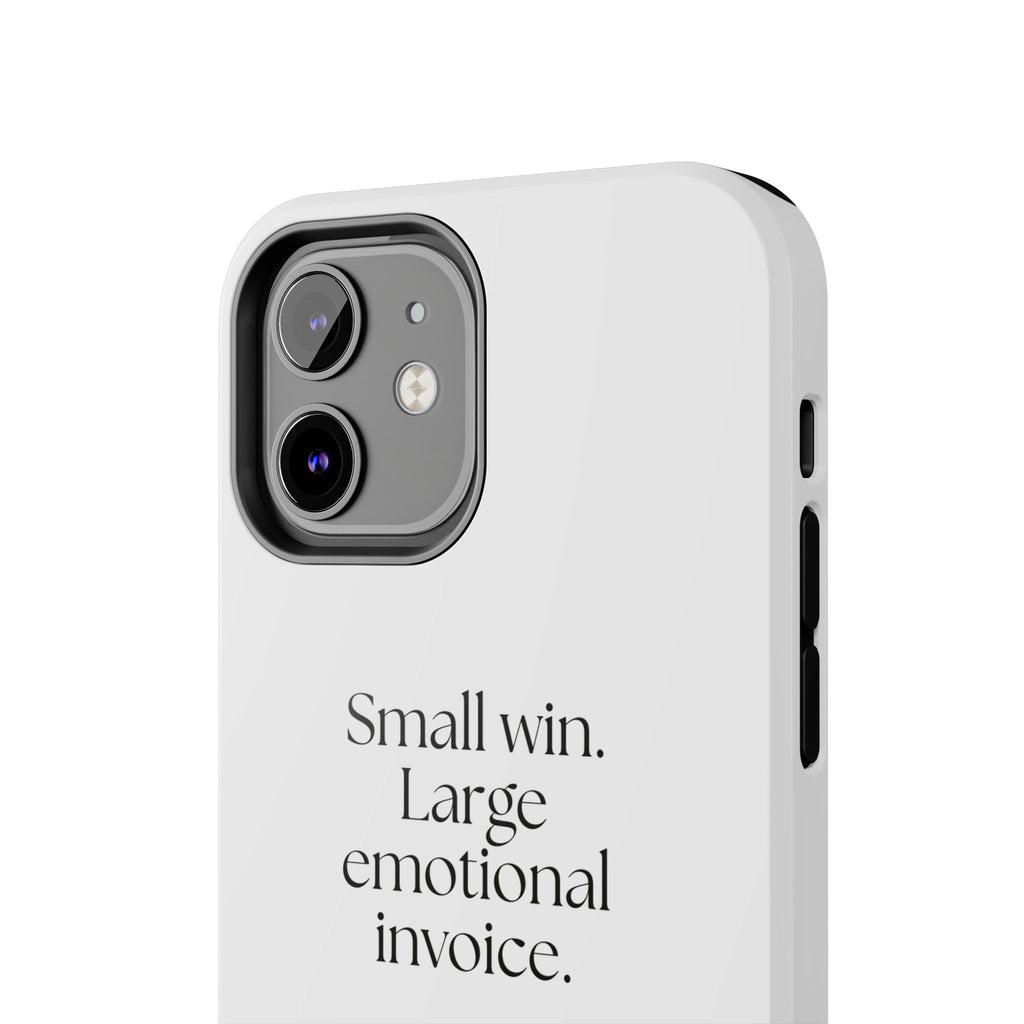 Small win. Large emotional invoice - Tough Phone Case - Dry Humor