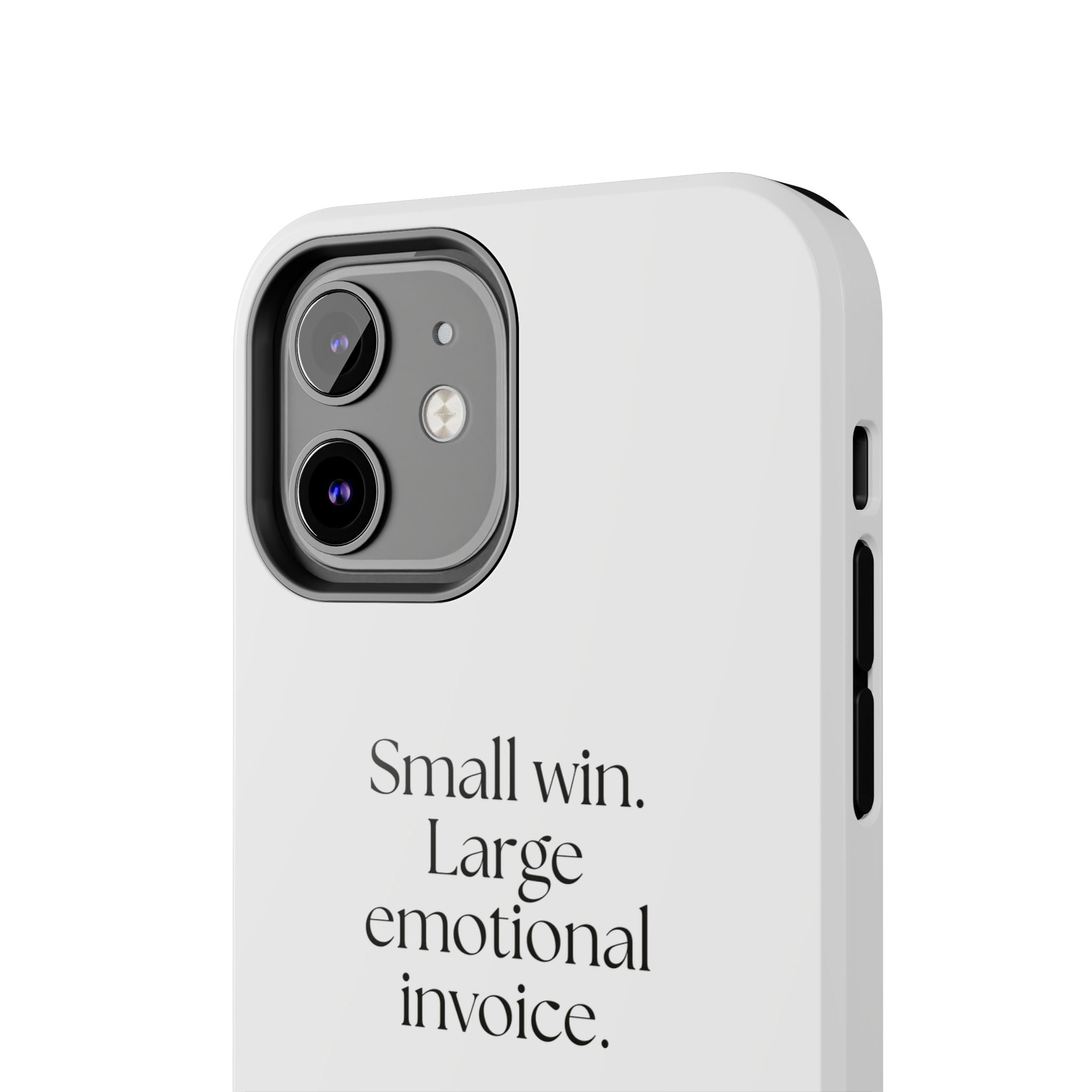 Small win. Large emotional invoice - Tough Phone Case - Dry Humor