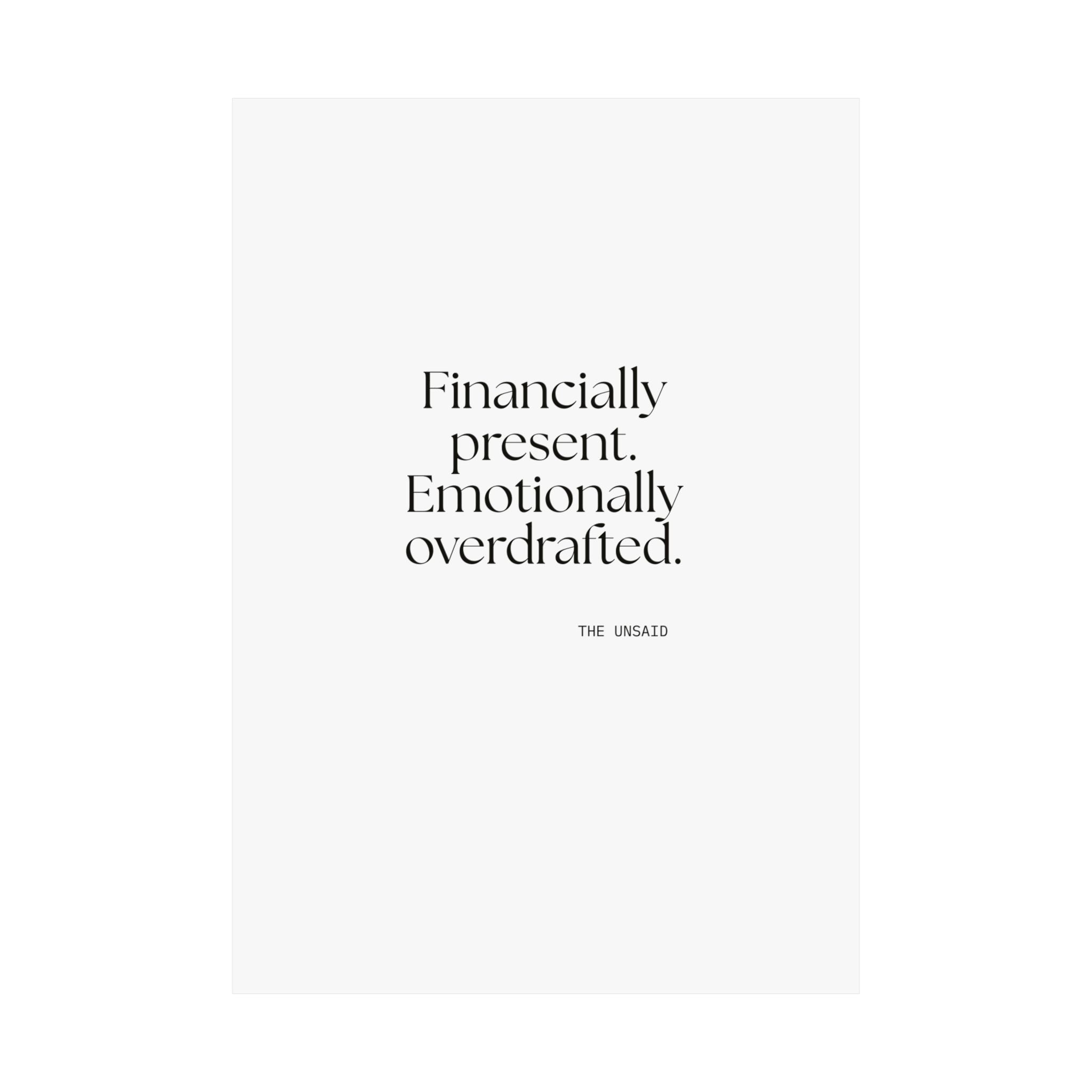 Financially present. Emotionally overdrafted - Poster - Dry Humor