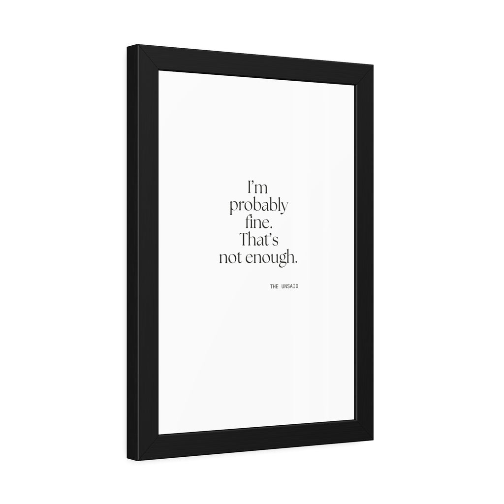 I’m probably fine. That’s not enough - Framed Print - For Overthinkers