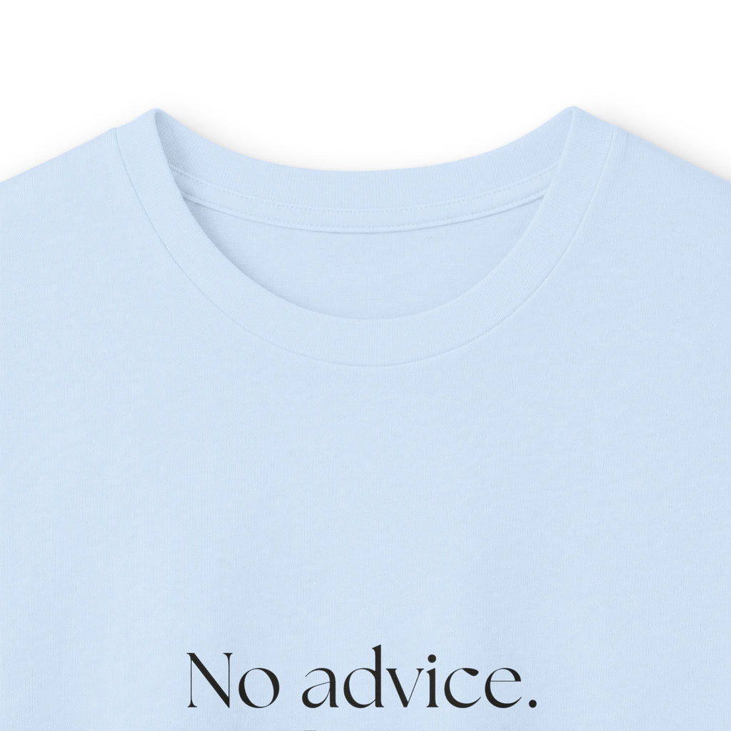 No advice. Just snacks - Long Sleeve Shirt - For Someone Who Stays