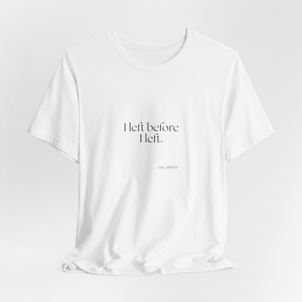 I left before I left - Shirt - For Introverts