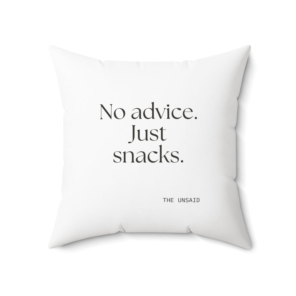 No advice. Just snacks - Throw Pillow - For Someone Who Stays