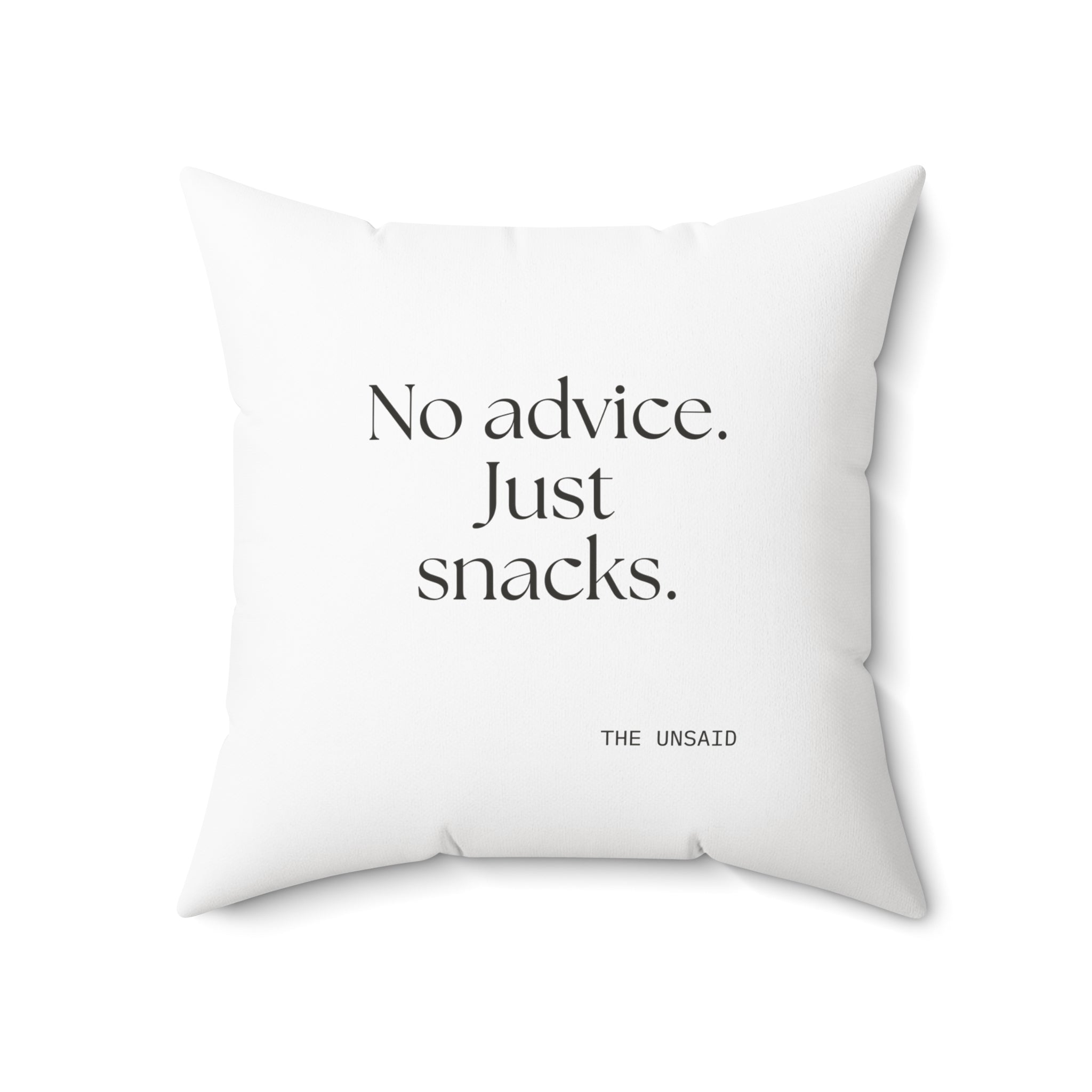 No advice. Just snacks - Throw Pillow - For Someone Who Stays