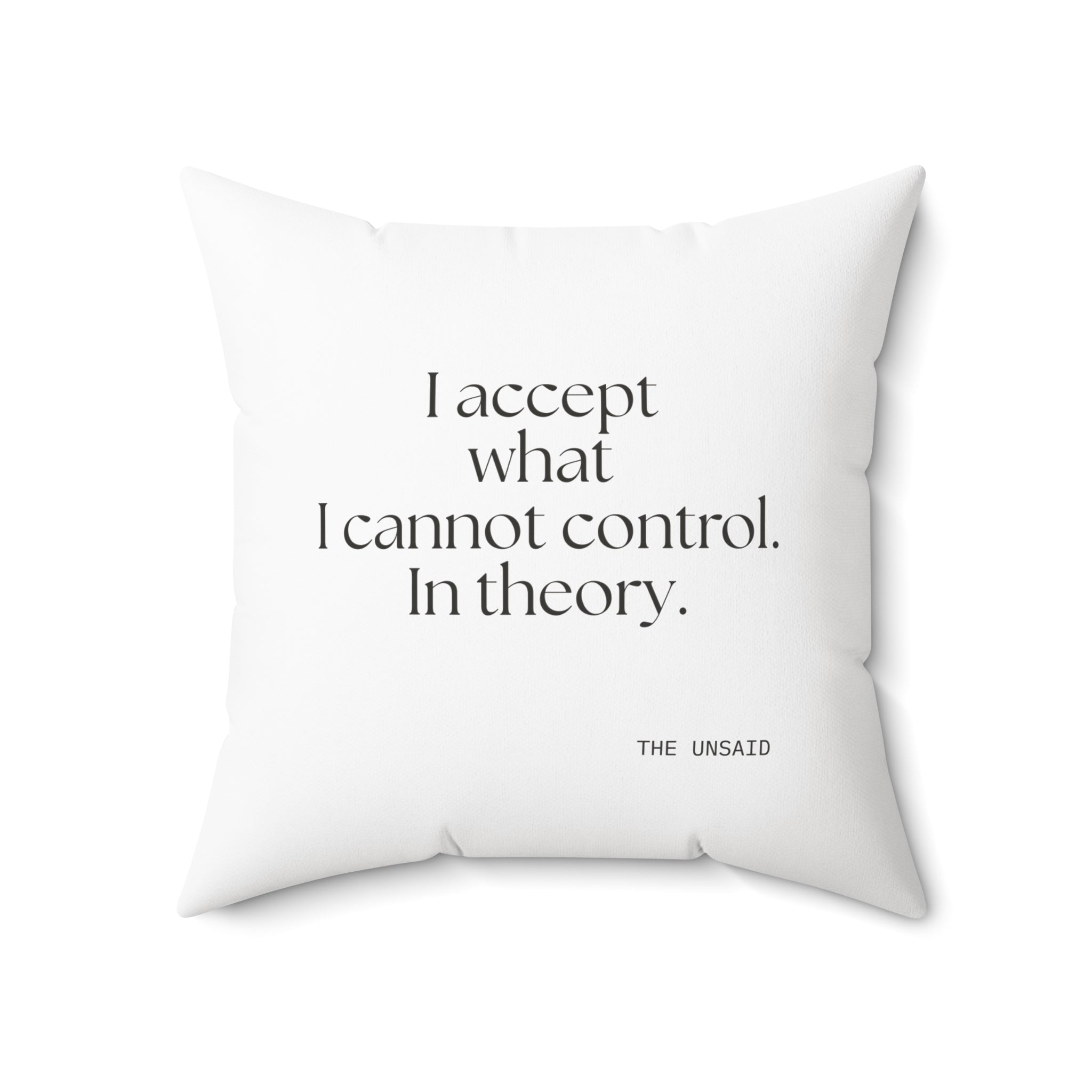 I accept what I cannot control. In theory - Throw Pillow - Dry Humor