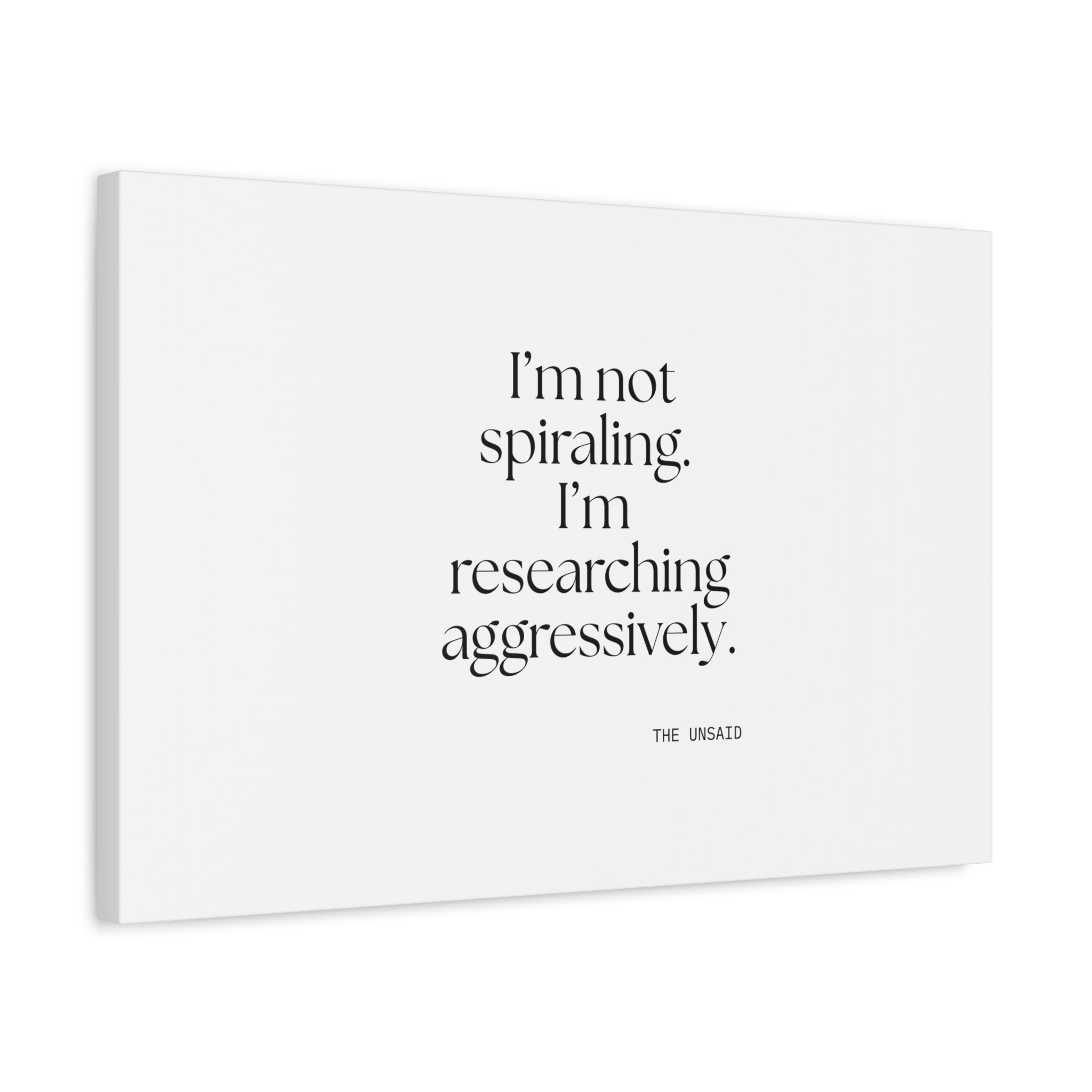 I’m not spiraling. I’m researching aggressively - Canvas Print - For Overthinkers