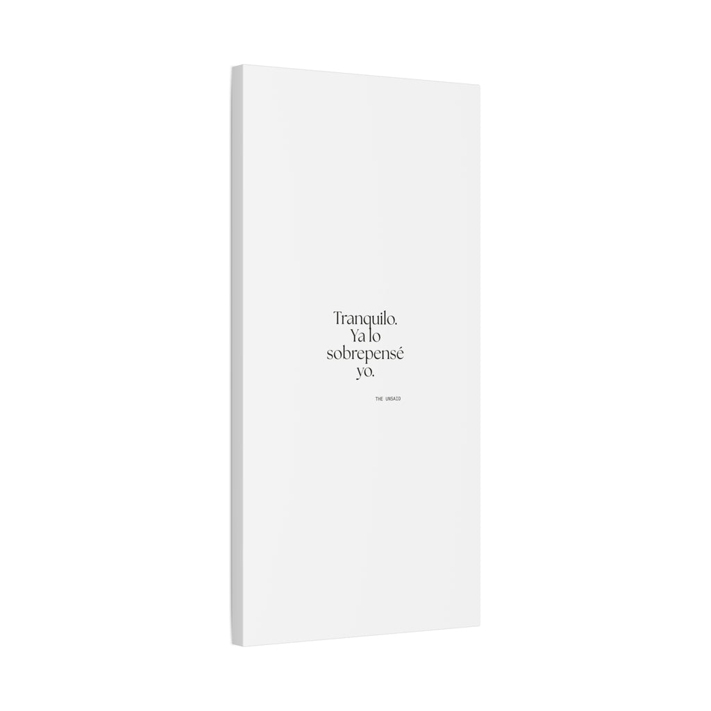 Tranquilo. Ya lo sobrepensé yo - Canvas Print - En Español