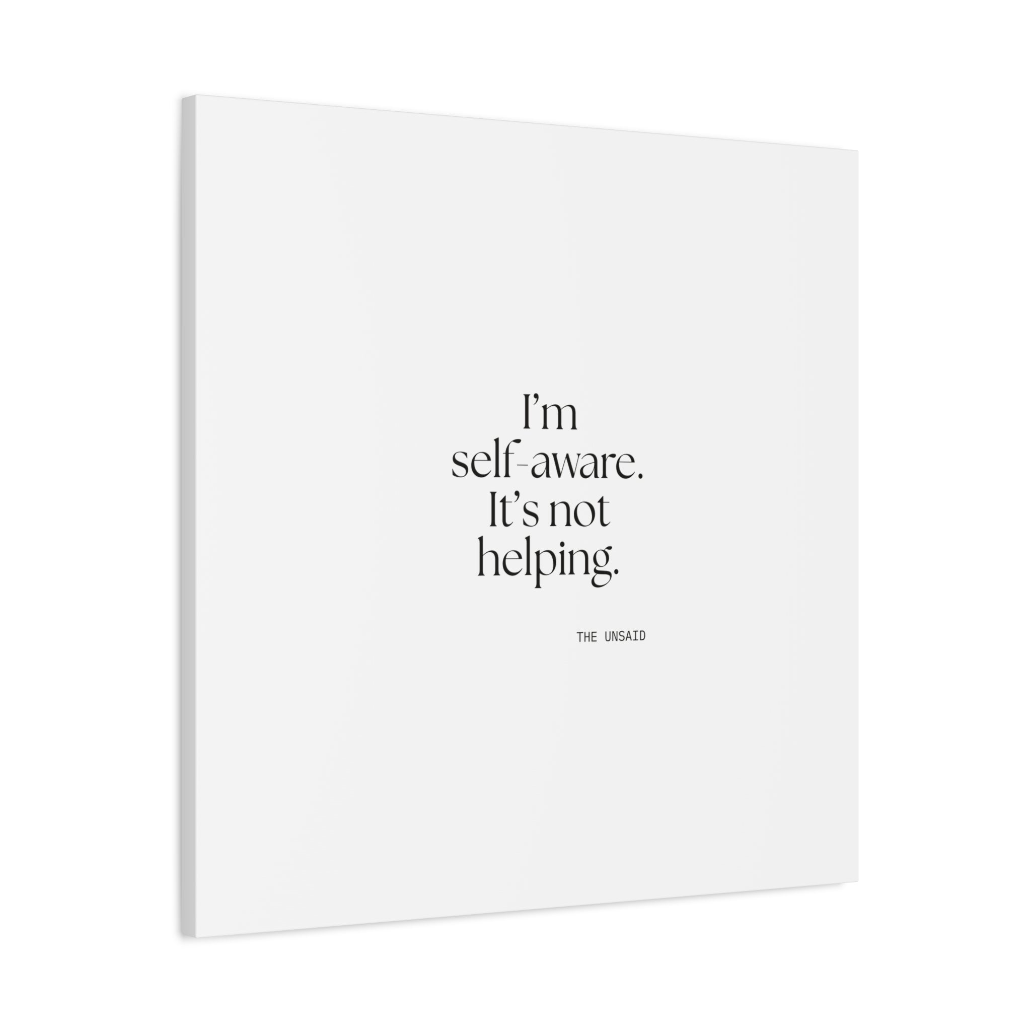 I’m self-aware. It’s not helping - Canvas Print - Dry Humor