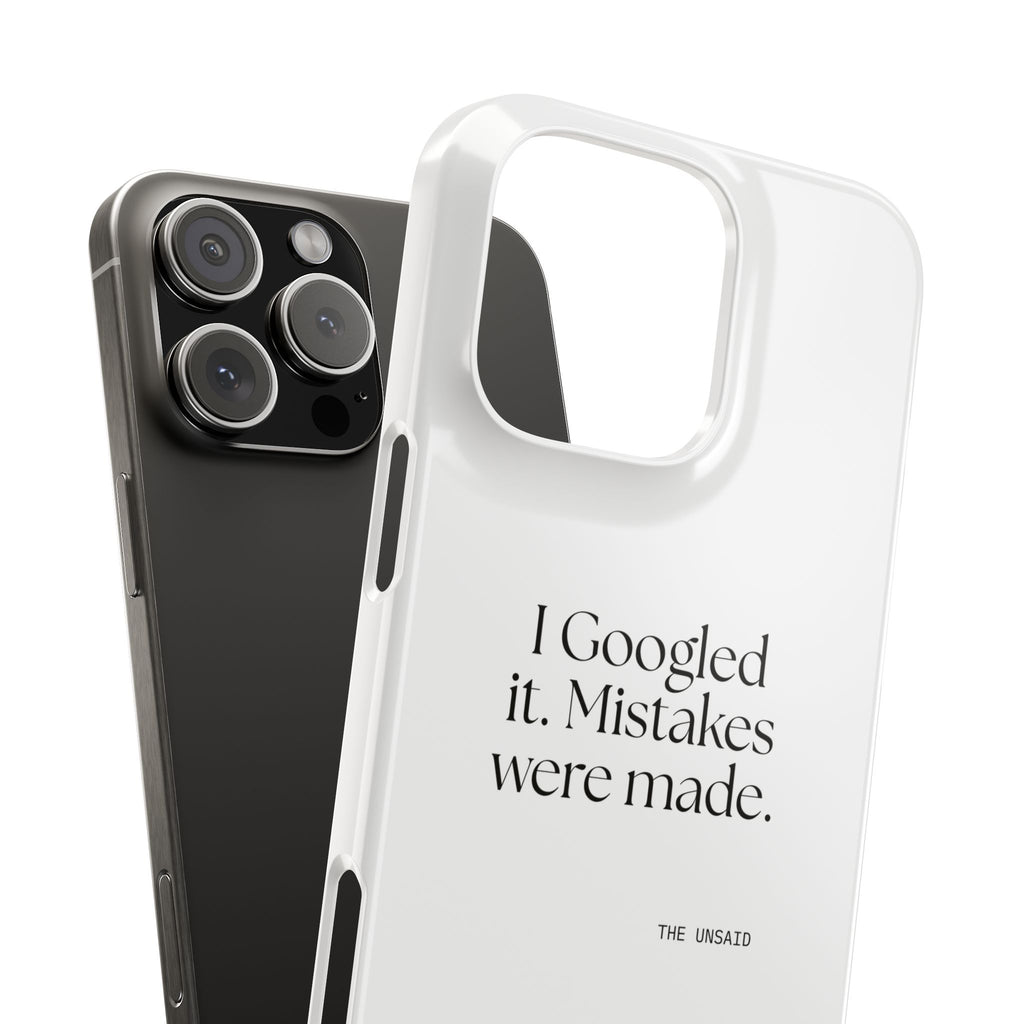 I Googled it. Mistakes were made - Phone Case - For Overthinkers