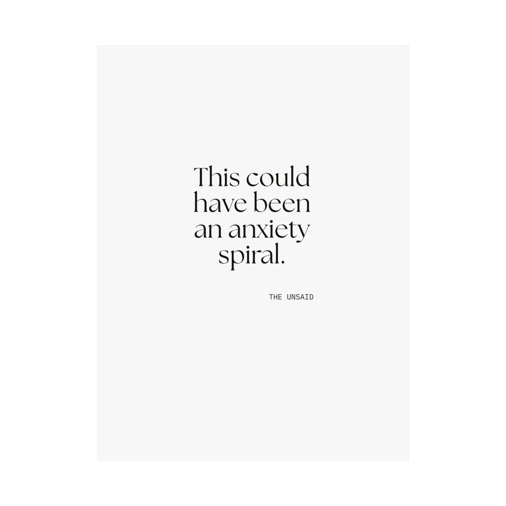 This could have been an anxiety spiral - Poster - For Tired Days