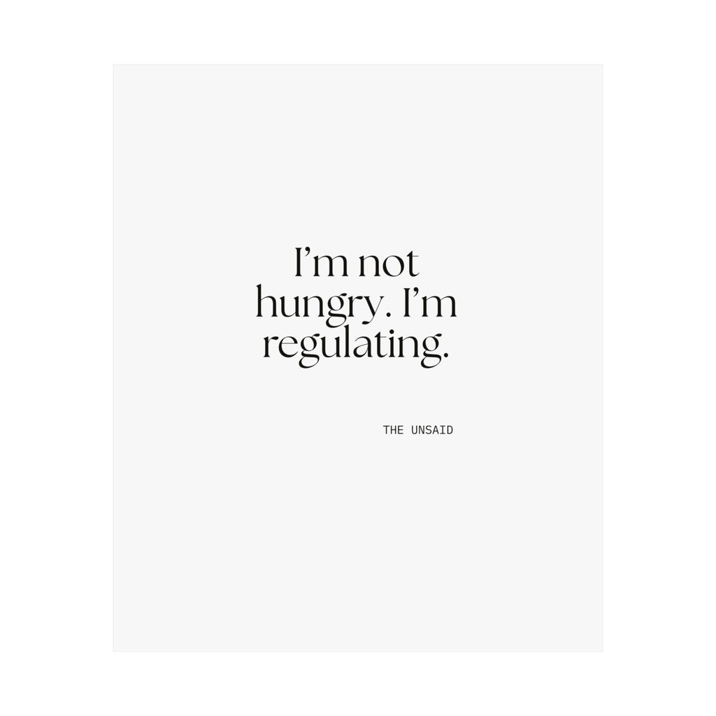 I’m not hungry. I’m regulating - Poster - Dry Humor