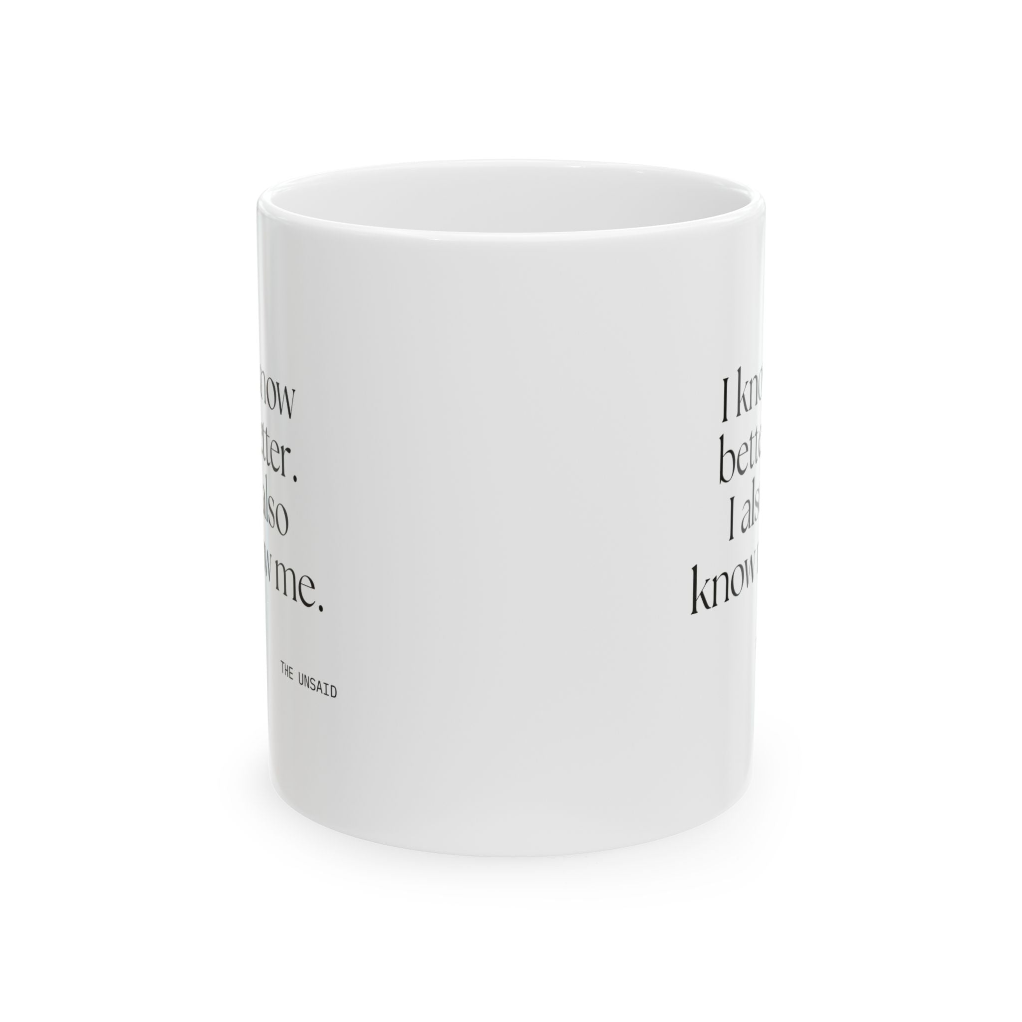 I know better. I also know me - Coffee Mug - Dry Humor