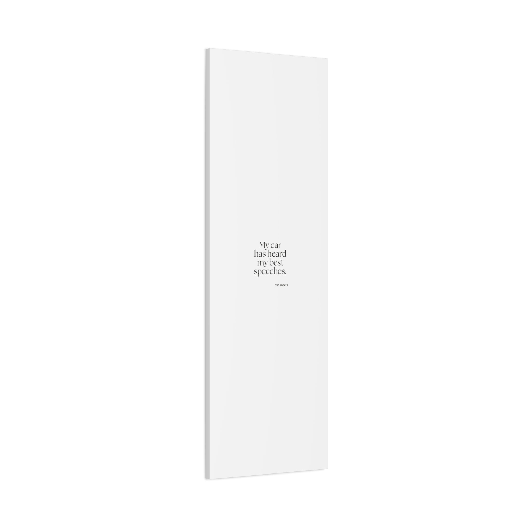 My car has heard my best speeches - Canvas Print - For Quiet Minds