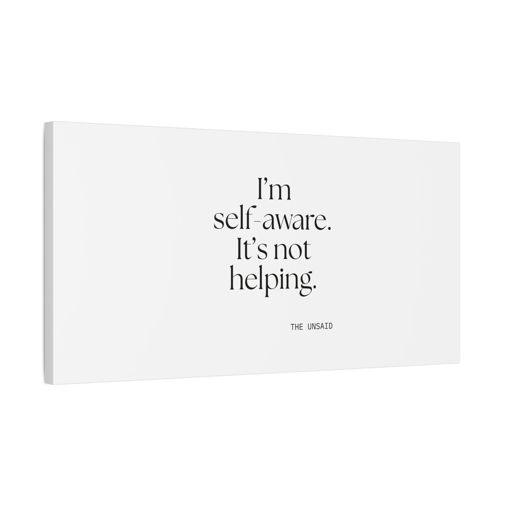 I’m self-aware. It’s not helping - Canvas Print - Dry Humor